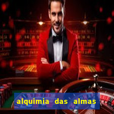 alquimia das almas 3 temporada a serie alquimia das